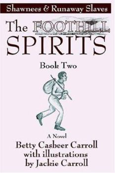 Paperback The Foothill Spirits--Book Two: Shawnees & Runaway Slaves Book