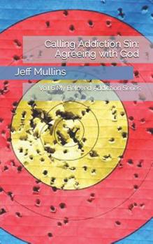 Paperback Calling Addiction Sin: Agreeing with God Book