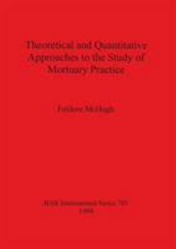 Paperback Theoretical and Quantitative Approaches to the Study of Mortuary Practice Book