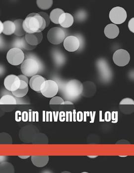 Coin Inventory Log: Inventory Log Book Record Sheet - Inventory Management Control - Simple Inventory Tracker - Personal Management - Large 8.5 x 11 inches