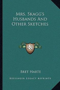Paperback Mrs. Skagg's Husbands And Other Sketches Book