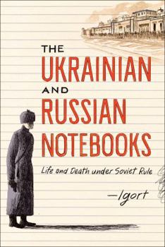 Hardcover The Ukrainian and Russian Notebooks: Life and Death Under Soviet Rule Book