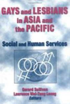 Hardcover Gays and Lesbians in Asia and the Pacific: Social and Human Services Book