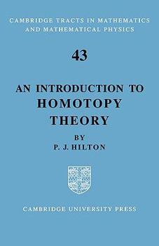 An Introduction to Homotopy Theory - Book #43 of the Cambridge Tracts in Mathematics