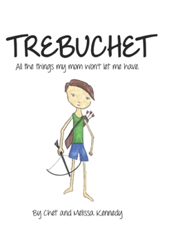 Paperback Trebuchet: All the things my mom won't let me have. Book