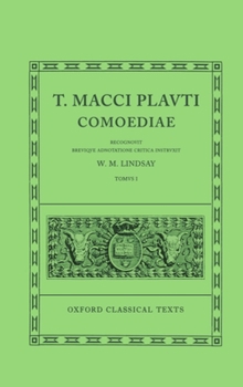 Comoediae: Volume I:  Amphitruo, Asinaria, Aulularia, Bacchides, Captivi, Casina, Cistellaria, Curculio, Epidicus, Menaechmi, Mercator (Oxford Classical Texts)