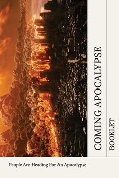 Paperback Coming Apocalypse Booklet: People Are Heading For An Apocalypse: Coming Apocalypse Book