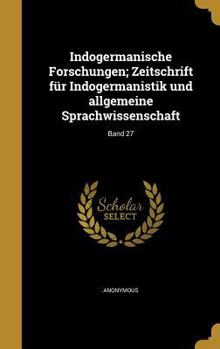 Hardcover Indogermanische Forschungen; Zeitschrift für Indogermanistik und allgemeine Sprachwissenschaft; Band 27 [German] Book