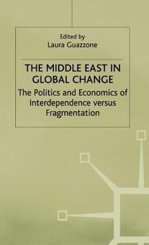 Hardcover The Middle East in Global Change: The Politics and Economics of Interdependence Versus Fragmentation Book