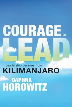 Paperback Courage to Lead: Leadership Lessons from Kilimanjaro Book
