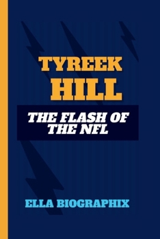 TYREEK HILL: The Flash of the NFL B0CNX23SBP Book Cover