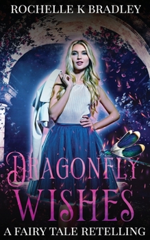 Paperback Dragonfly Wishes: A Fairy Tale Retelling Book