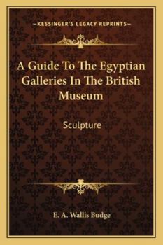 Paperback A Guide To The Egyptian Galleries In The British Museum: Sculpture Book