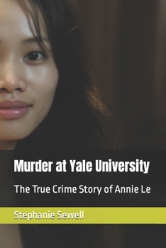 Paperback Murder at Yale University: The True Crime Story of Annie Le Book