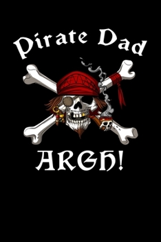 Paperback Pirate Dad Argh!: Pirate Sailor Notebook Book