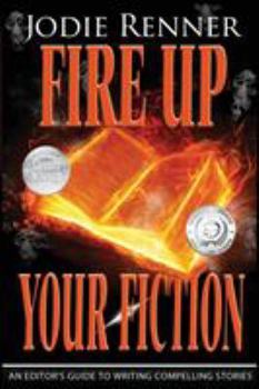 Paperback Fire Up Your Fiction: An Editor's Guide to Writing Compelling Stories Book