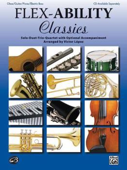 Paperback Flex-Ability Classics -- Solo-Duet-Trio-Quartet with Optional Accompaniment: Oboe/Guitar/Piano/Electric Bass Book