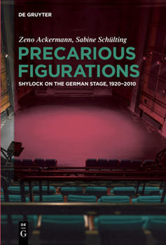 Paperback Precarious Figurations: Shylock on the German Stage, 1920-2010 Book