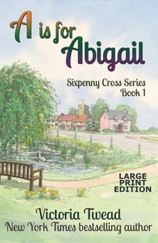 Paperback A is for Abigail - LARGE PRINT: A Sixpenny Cross story [Large Print] Book