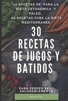 Paperback 30 Recetas De Jugos Y Batidos Para Perder Peso Saludablemente [Spanish] Book