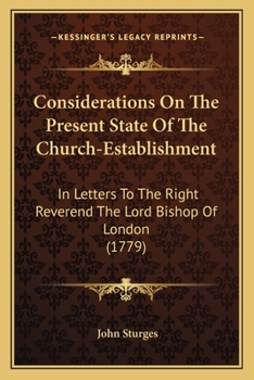 Paperback Considerations On The Present State Of The Church-Establishment: In Letters To The Right Reverend The Lord Bishop Of London (1779) Book