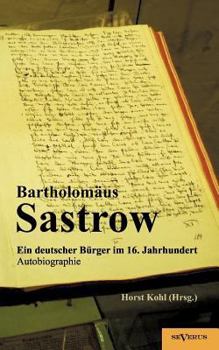 Paperback Der Stralsunder Bürgermeister Bartholomäus Sastrow - ein deutscher Bürger im 16. Jahrhundert. Autobiographie [German] Book