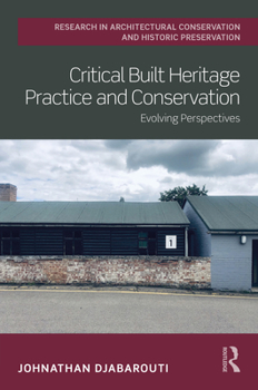 Hardcover Critical Built Heritage Practice and Conservation: Evolving Perspectives Book