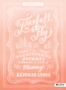 Paperback Freefall to Fly - Bible Study Book: A Breathtaking Journey Toward a Life of Meaning Book