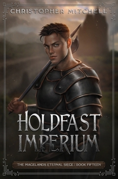 Holdfast Imperium - Book #15 of the Magelands Eternal Siege