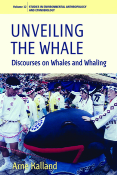 Paperback Unveiling the Whale: Discourses on Whales and Whaling Book