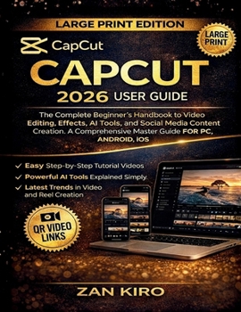 Paperback Capcut 2026 User Guide: The Complete Beginner's Handbook to Video Editing, Effects, AI Tools, and Social Media Content Creation. A Comprehensive Maste Book
