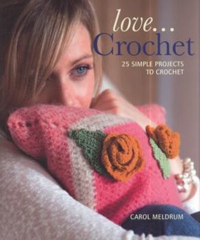 Paperback Love-- Crochet: 25 Simple Projects to Crochet. Carol Meldrum Book