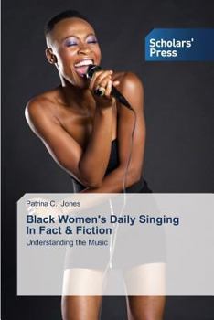 Paperback Black Women's Daily Singing in Fact & Fiction Book