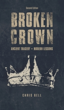 Hardcover Broken Crown: Ancient Tragedy Modern Lessons: Second Edition Book