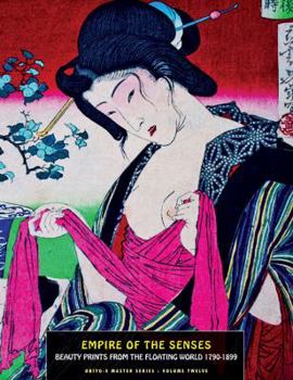Paperback Empire of the Senses: Beauty Prints from the Floating World 1790-1899 Book
