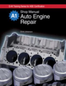 Shop Manual Auto Engine Repair (G-W Training Series for ASE Certification, A1)