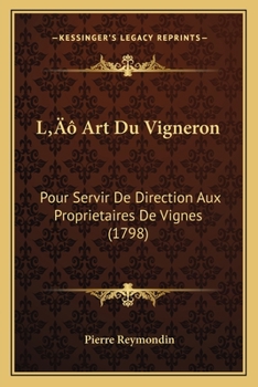Paperback L' Art Du Vigneron: Pour Servir De Direction Aux Proprietaires De Vignes (1798) [French] Book