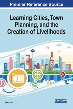 Hardcover Learning Cities, Town Planning, and the Creation of Livelihoods Book