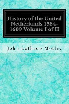 Paperback History of the United Netherlands 1584-1609 Volume I of II Book