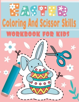 Paperback Easter coloring and scissor skills workbook for kids: A Fun Cutting Practice Activity Book for Toddlers and Kids ages 3-5... 112 page of fun Easter.. Book