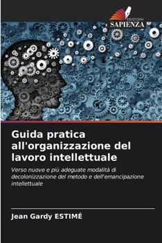 Guida pratica all'organizzazione del lavoro intellettuale (Italian Edition)