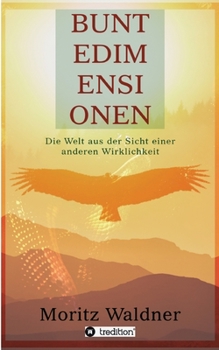 Paperback Bunte Dimensionen: Die Welt aus der Sicht einer anderen Wirklichkeit [German] Book