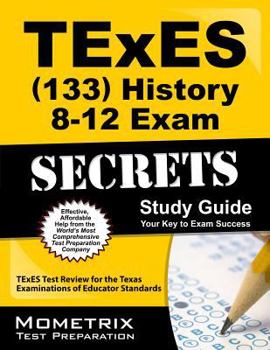 Paperback Texes History 8-12 (133) Secrets Study Guide: Texes Test Review for the Texas Examinations of Educator Standards Book