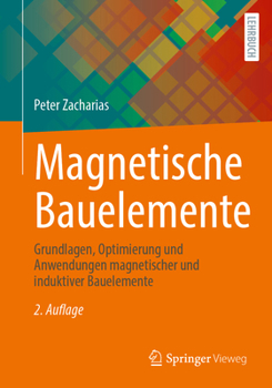 Paperback Magnetische Bauelemente: Grundlagen, Optimierung Und Anwendungen Magnetischer Und Induktiver Bauelemente [German] Book