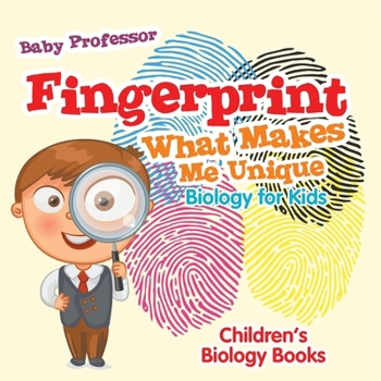 Paperback Fingerprint - What Makes Me Unique: Biology for Kids Children's Biology Books Book