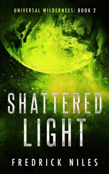 Shattered Light - Book #2 of the Universal Wilderness