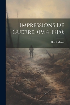 Impressions de guerre, (1914-1915);