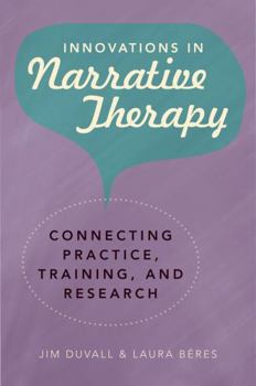 Hardcover Innovations in Narrative Therapy: Connecting Practice, Training, and Research Book