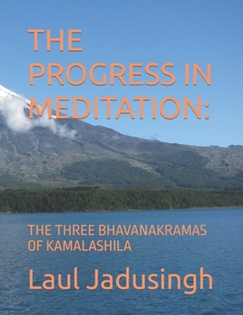 Paperback The Progress in Meditation: The Three Bhavanakramas of Kamalashila Book