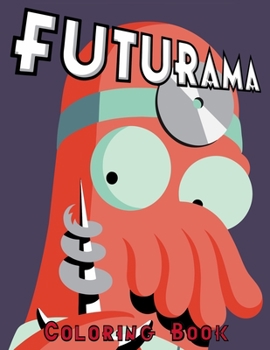Paperback Futurama Coloring Book: Coloring Book for Kids and Adults, Activity Book, Great Starter Book for Children Book